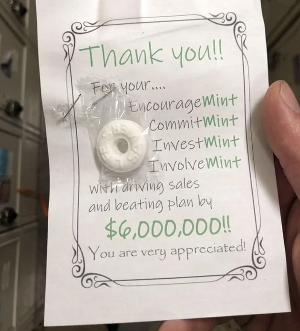 insulting company appreciation gifts - Thank you!! For your.... EncourageMint CommitMint InvestMint InvolveMint With driving sales and beating plan by $6,000,000!! You are very appreciated!
