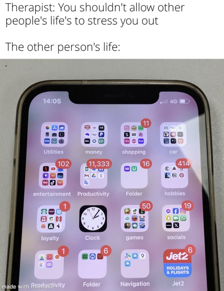 iphone - Therapist You shouldn't allow other people's life's to stress you out The other person's life Utilities 900 102 money shopping 11,333 16 Mai entertainment Productivity Ccc Ag car 414 Folder hobbles 50 loyalty Clock games socials 404 Jet2 Holidays