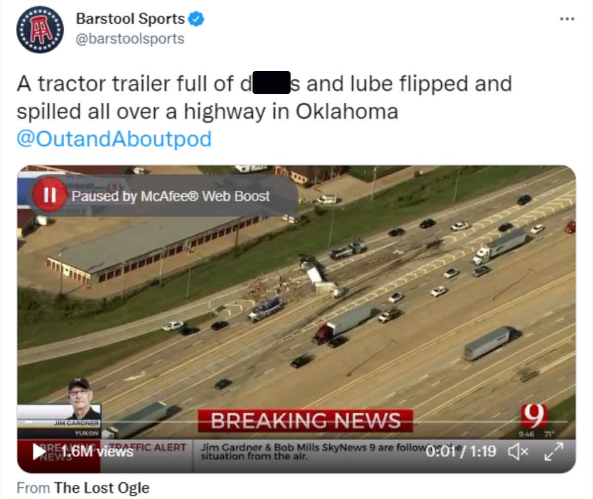 screenshot - Barstool Sports A tractor trailer full of d s and lube flipped and spilled all over a highway in Oklahoma Paused by McAfee Web Boost 44 Yukon 1.6M views Fic Alert From The Lost Ogle Breaking News 946 71
