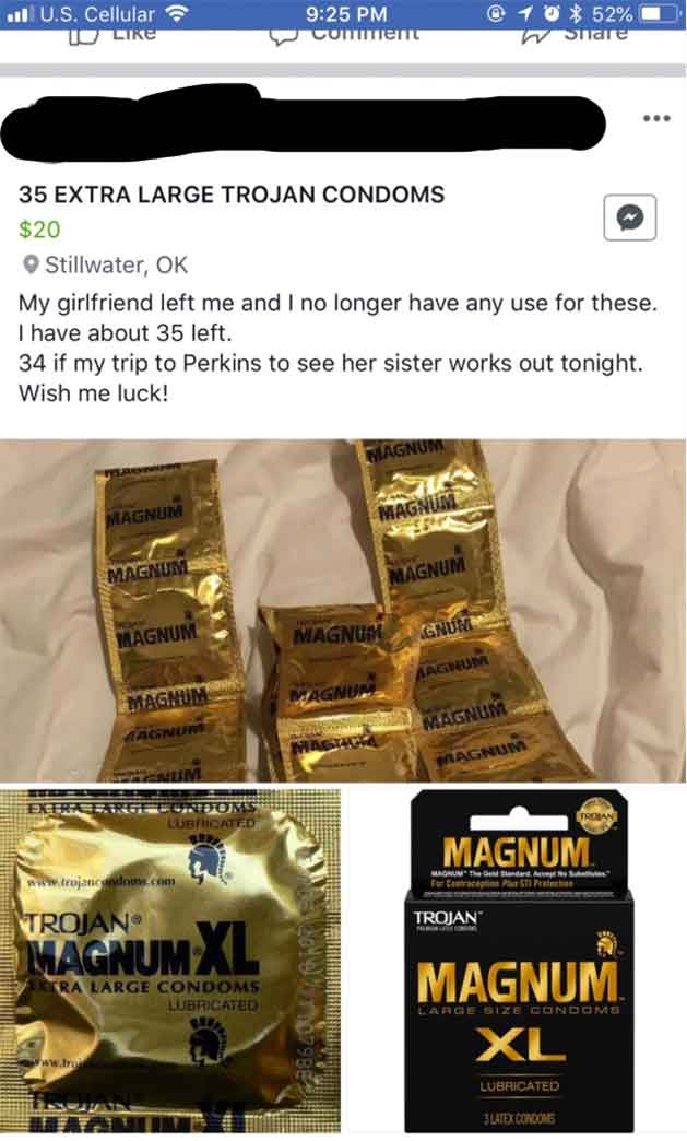 ammunition - U.S. Cellular Comment % W 35 Extra Large Trojan Condoms $20 Stillwater, Ok My girlfriend left me and I no longer have any use for these. I have about 35 left. 34 if my trip to Perkins to see her sister works out tonight. Wish me luck! Magnum