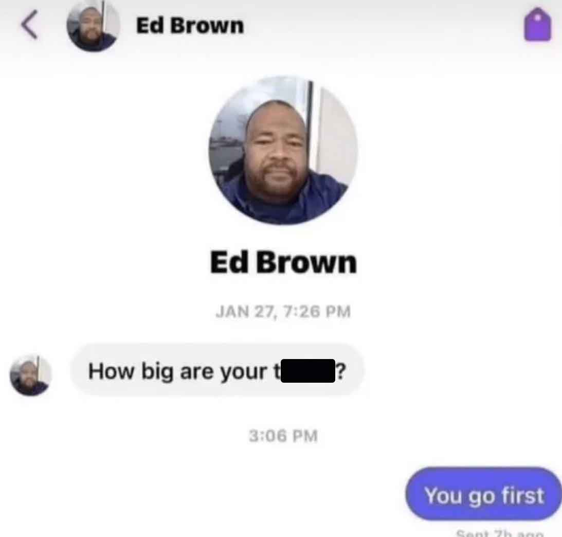 screenshot - Ed Brown Ed Brown Jan 27, How big are your ? You go first