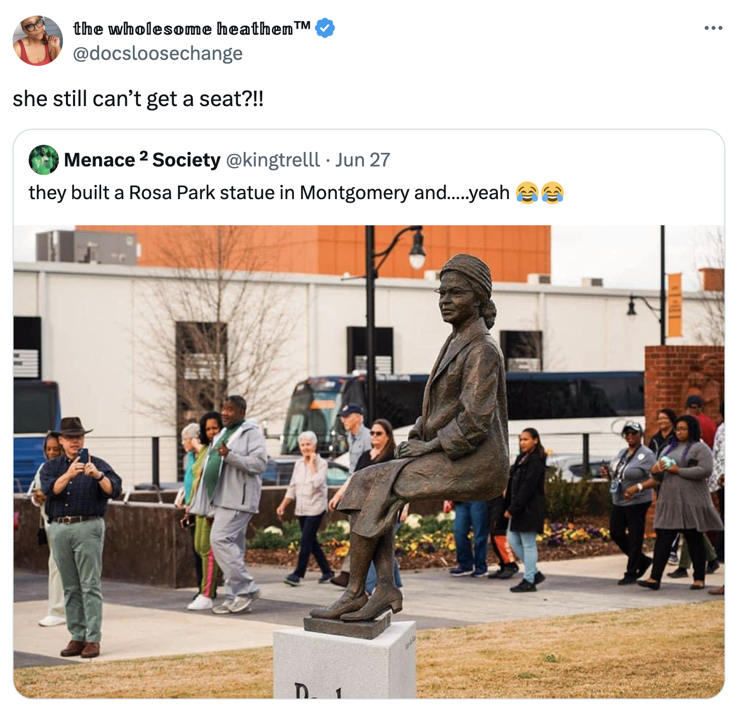 statue - . the wholesome heathen she still can't get a seat?!! Menace 2 Society Jun 27 they built a Rosa Park statue in Montgomery and.....yeah