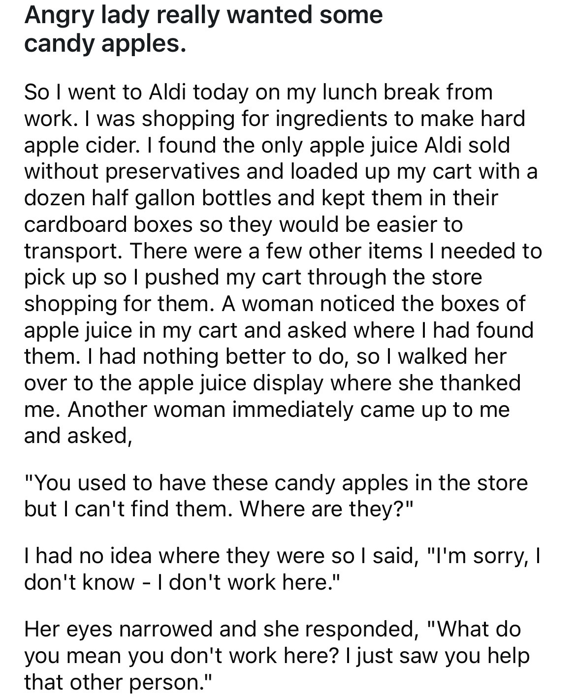 document - Angry lady really wanted some candy apples. So I went to Aldi today on my lunch break from work. I was shopping for ingredients to make hard apple cider. I found the only apple juice Aldi sold without preservatives and loaded up my cart with a 