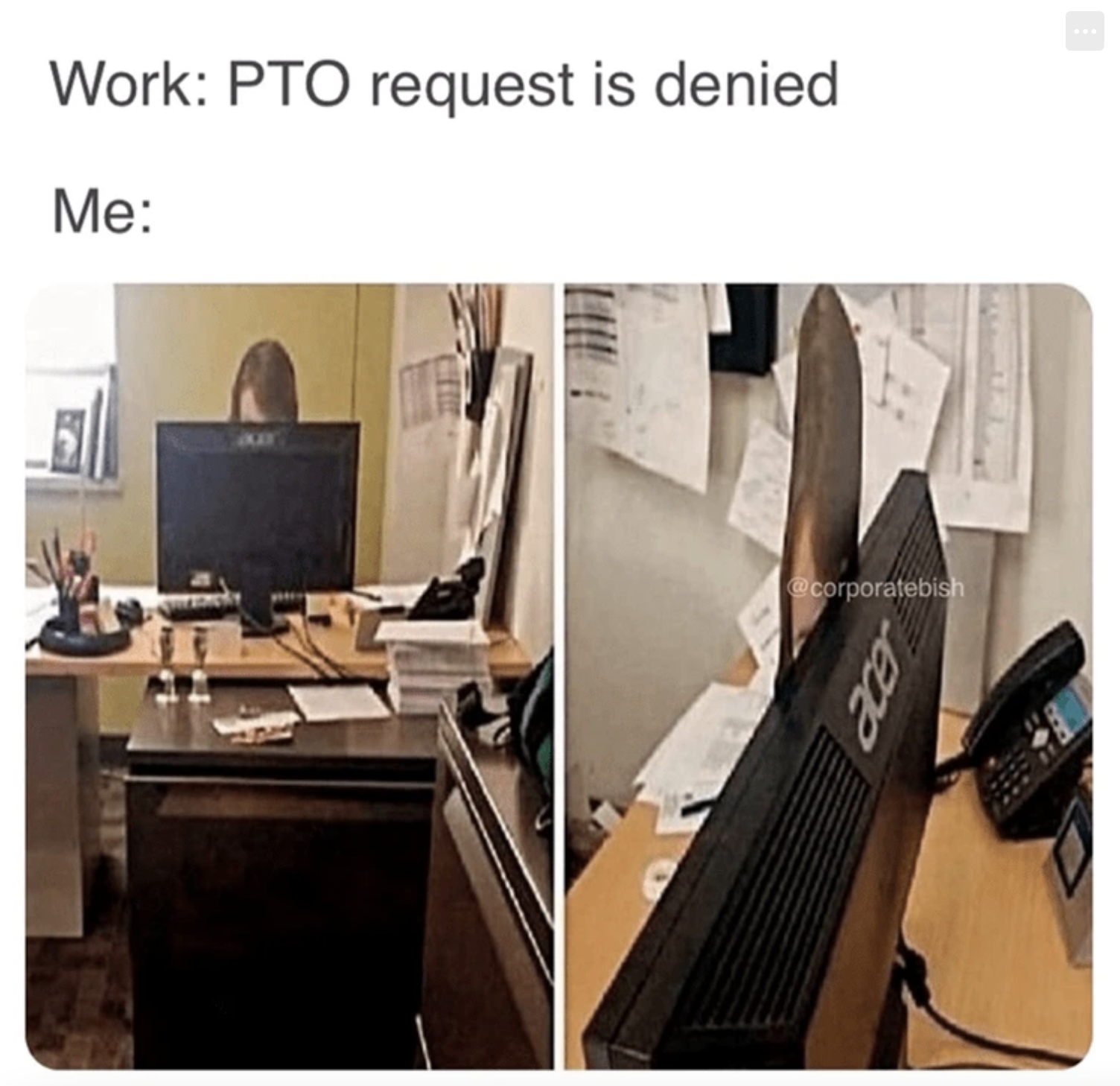 work memes pto - Work Pto request is denied Me Exe