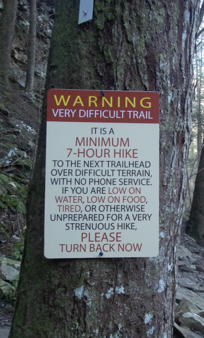 scary warning signs - Warning Very Difficult Trail It Is A Minimum 7Hour Hike To The Next Trailhead Over Difficult Terrain, With No Phone Service. If You Are Low On Water, Low On Food, Tired, Or Otherwise Unprepared For A Very Strenuous Hike, Please Turn 