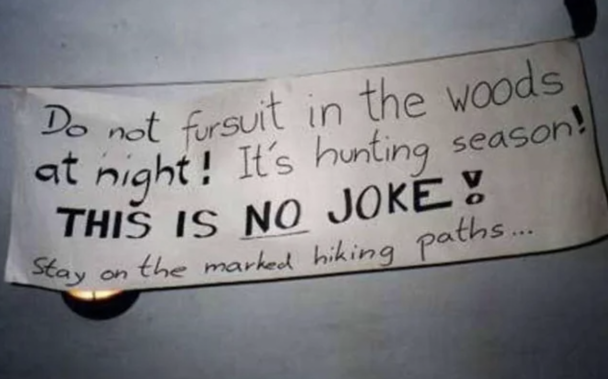 handwriting - Do not fursuit in the woods at night! It's hunting season! This Is No Joke! Stay on the marked hiking paths...