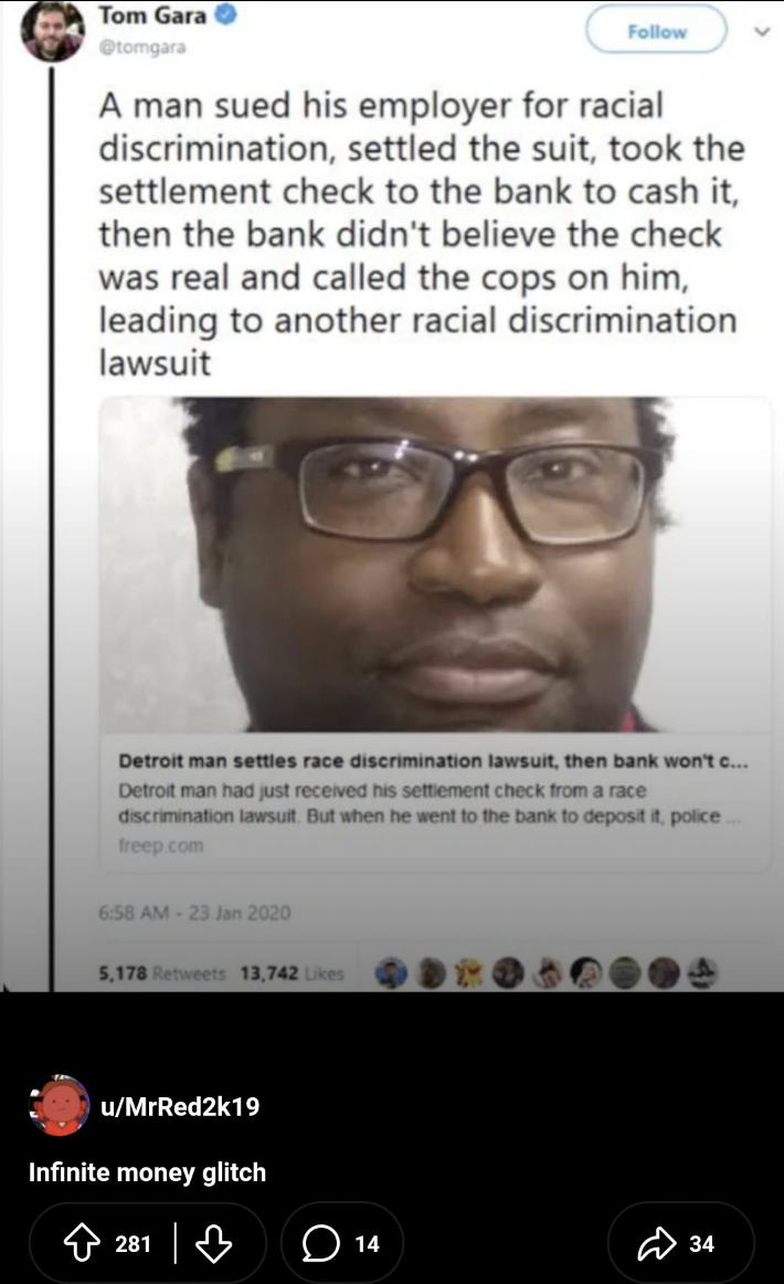 screenshot - Tom Gara ngara A man sued his employer for racial discrimination, settled the suit, took the settlement check to the bank to cash it, then the bank didn't believe the check was real and called the cops on him, leading to another racial discri