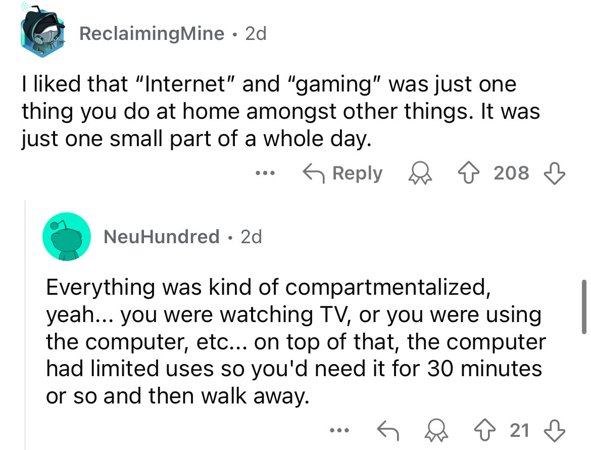 screenshot - Reclaiming Mine 2d . I d that "Internet" and "gaming" was just one thing you do at home amongst other things. It was just one small part of a whole day. ... 208 NeuHundred 2d Everything was kind of compartmentalized, yeah... you were watching