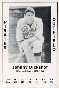 vintage base ball - Outfield Pirates Johnny Dickshot Diamond Greats 1979 # 364 Life G H 28 R Rbi Ba time me 322 273 35 142 116 .276