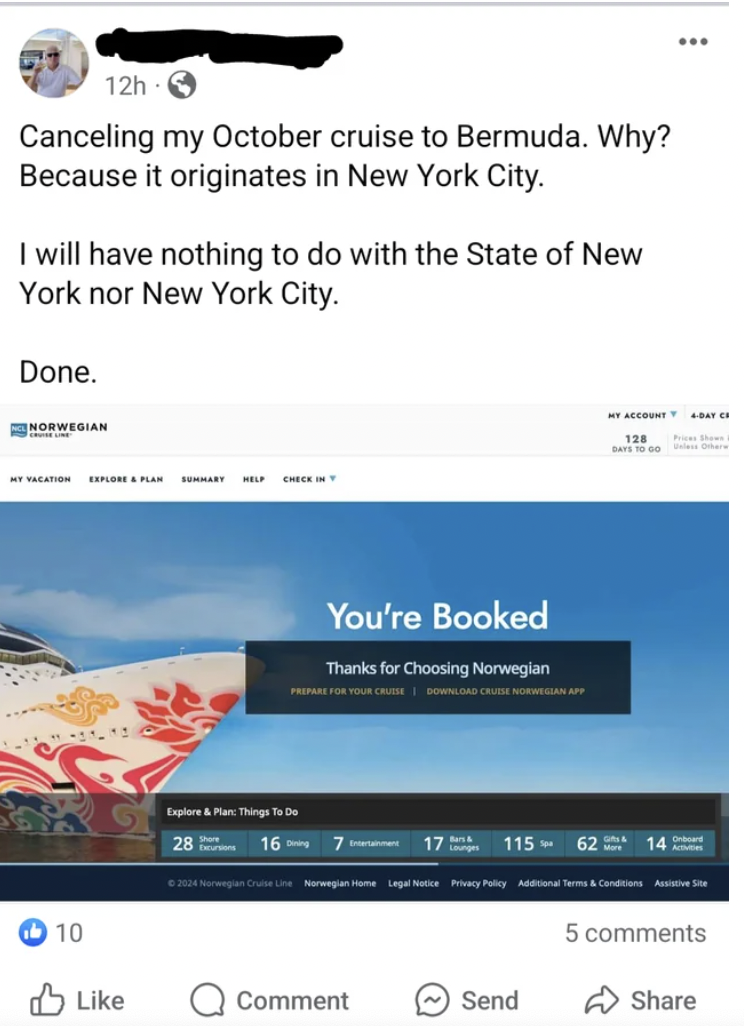 screenshot - 12h 6 Canceling my October cruise to Bermuda. Why? Because it originates in New York City. I will have nothing to do with the State of New York nor New York City. Done. 28 You're Booked Thanks for Choosing Norwegian 11562 10 Comment Send 128 