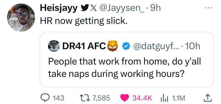 screenshot - Heisjayy . 9h Hr now getting slick. DR41 Afc .... 10h People that work from home, do y'all take naps during working hours? 143 177,585 1.1M