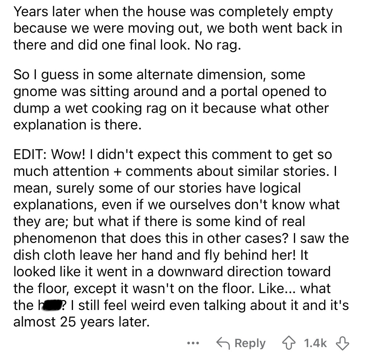 number - Years later when the house was completely empty because we were moving out, we both went back in there and did one final look. No rag. So I guess in some alternate dimension, some gnome was sitting around and a portal opened to dump a wet cooking