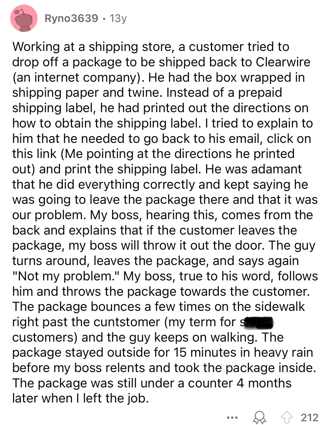 document - Ryno3639 13y Working at a shipping store, a customer tried to drop off a package to be shipped back to Clearwire an internet company. He had the box wrapped in shipping paper and twine. Instead of a prepaid shipping label, he had printed out th