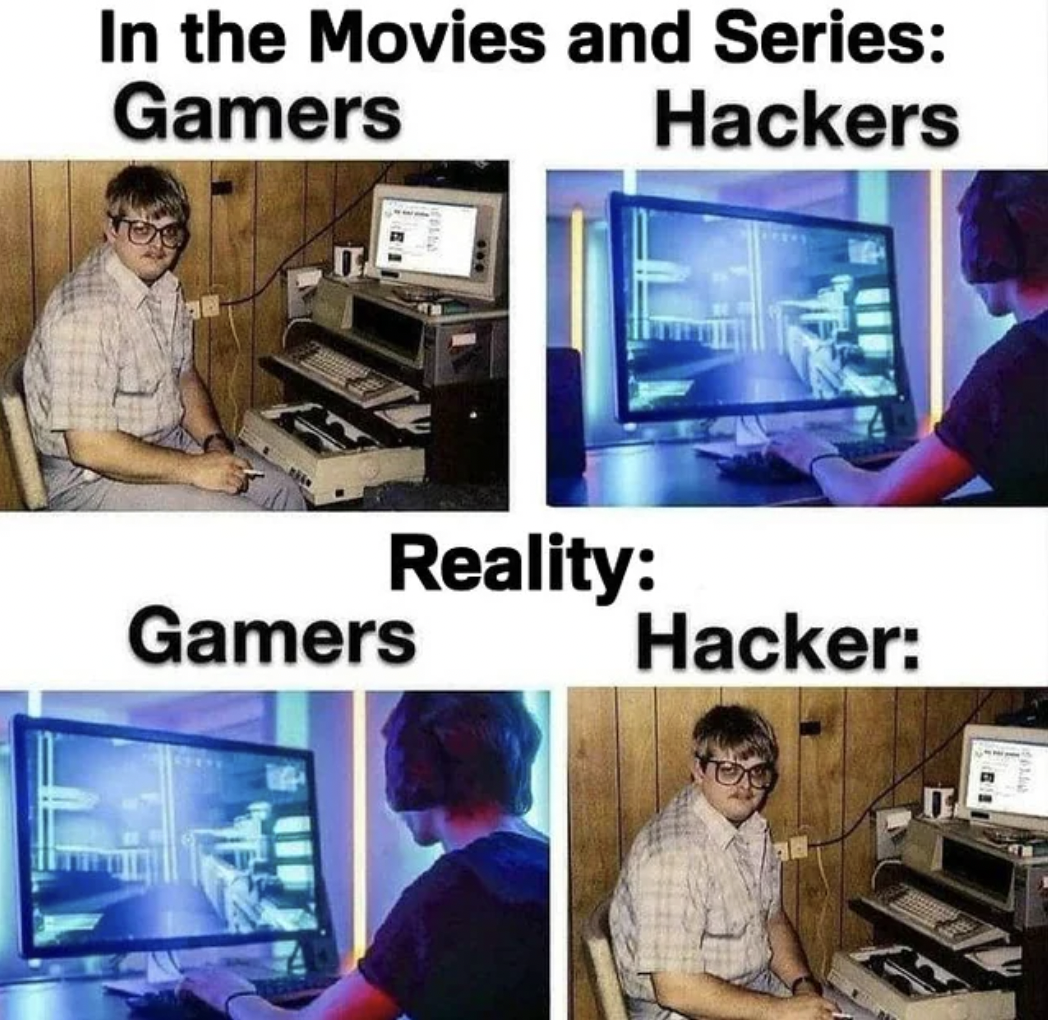 gamers hackers meme - In the Movies and Series Gamers Hackers Reality Gamers Hacker