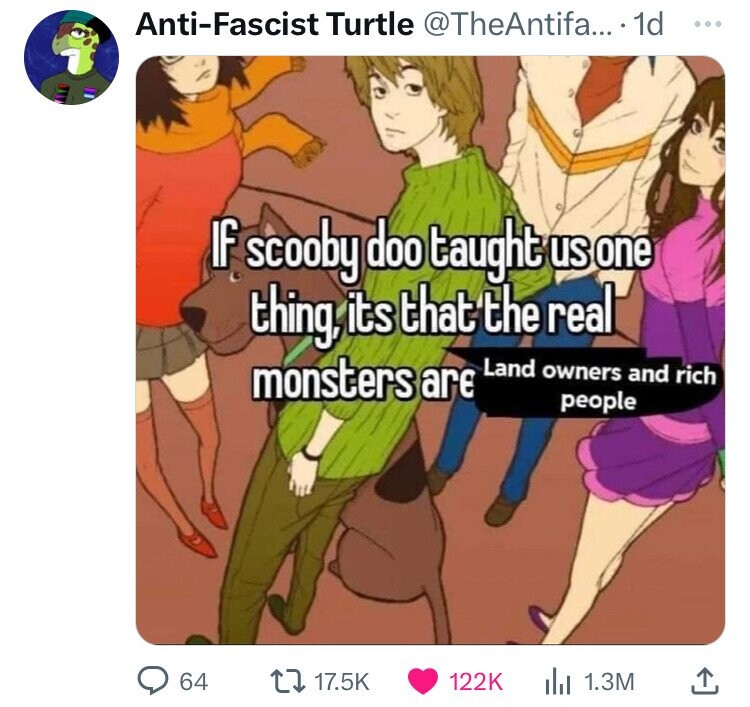 scooby doo persona meme - AntiFascist Turtle .... 1d If scooby doo taught us one thing its that the real monsters are Land owners and rich people 64 lil 1.3M