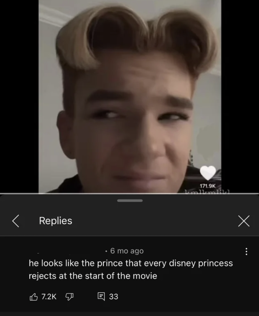 Disney Princess - Replies 6 mo ago he looks the prince that every disney princess rejects at the start of the movie 33