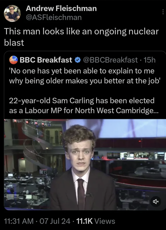 screenshot - Andrew Fleischman This man looks an ongoing nuclear blast Bbc Breakfast 15h 'No one has yet been able to explain to me why being older makes you better at the job' 22yearold Sam Carling has been elected as a Labour Mp for North West Cambridge