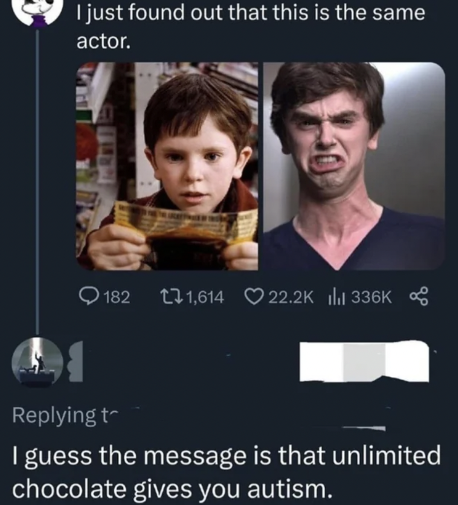 am a surgeon meme - I just found out that this is the same actor. 182 1,614 il ing t I guess the message is that unlimited chocolate gives you autism.