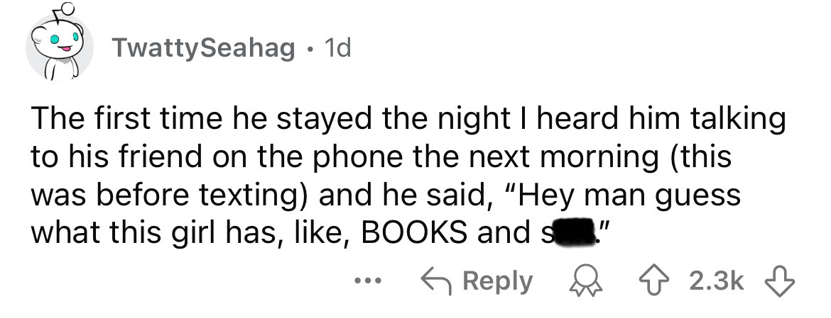 number - TwattySeahag 1d The first time he stayed the night I heard him talking to his friend on the phone the next morning this was before texting and he said, "Hey man guess what this girl has, , Books and s ... "I