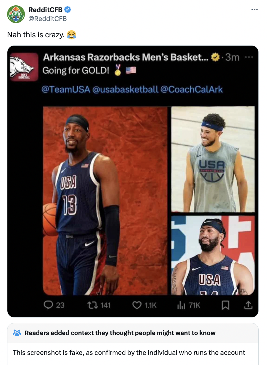 screenshot - RedditCFB Nah this is crazy. Arkansas Razorbacks Men's Basket....3m Going for Gold! Usa 13 Usa Usa 23 13141 71K 1 Readers added context they thought people might want to know This screenshot is fake, as confirmed by the individual who runs th