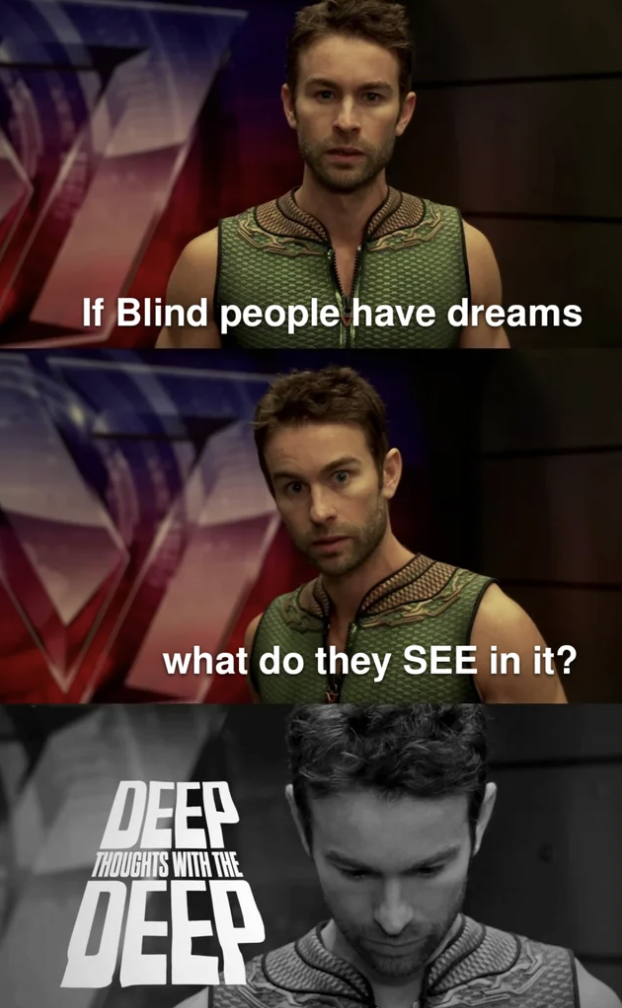 deep thoughts with the deep - If Blind people have dreams what do they See in it? Deep Thoughts With The Deep