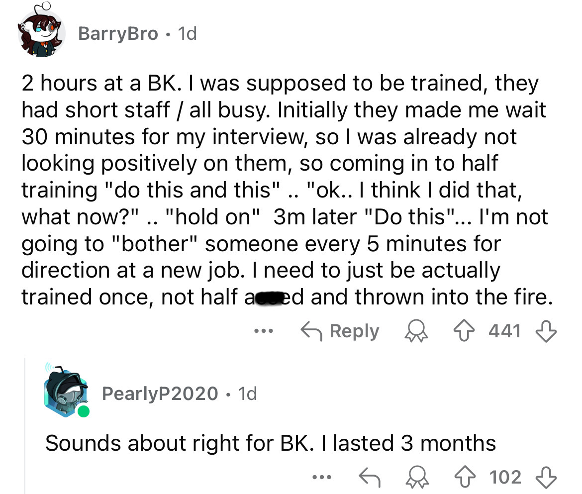 screenshot - BarryBro. 1d 2 hours at a Bk. I was supposed to be trained, they had short staff all busy. Initially they made me wait 30 minutes for my interview, so I was already not looking positively on them, so coming in to half training "do this and th