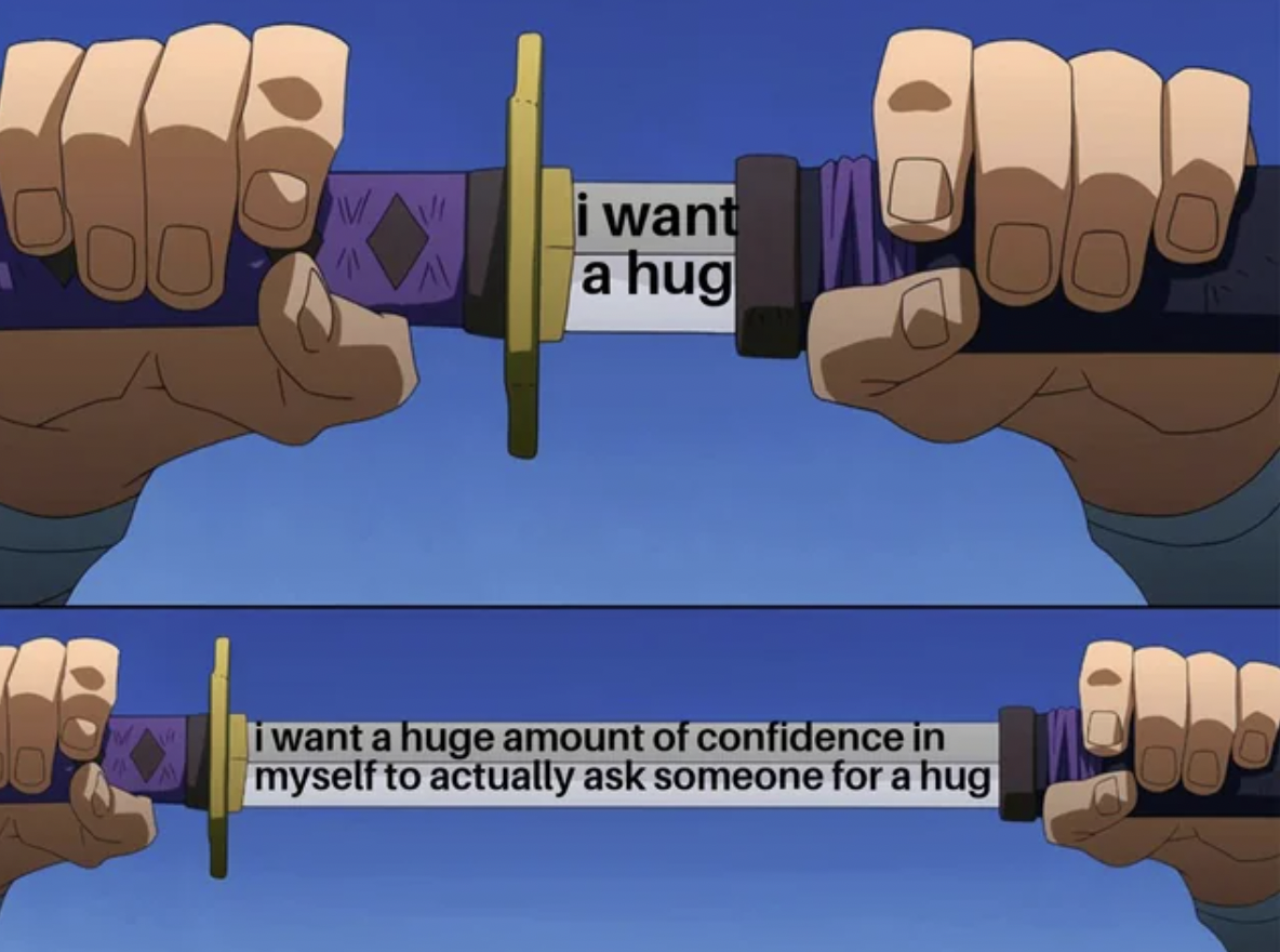 my pp sword meme - i want a hug i want a huge amount of confidence in myself to actually ask someone for a hug