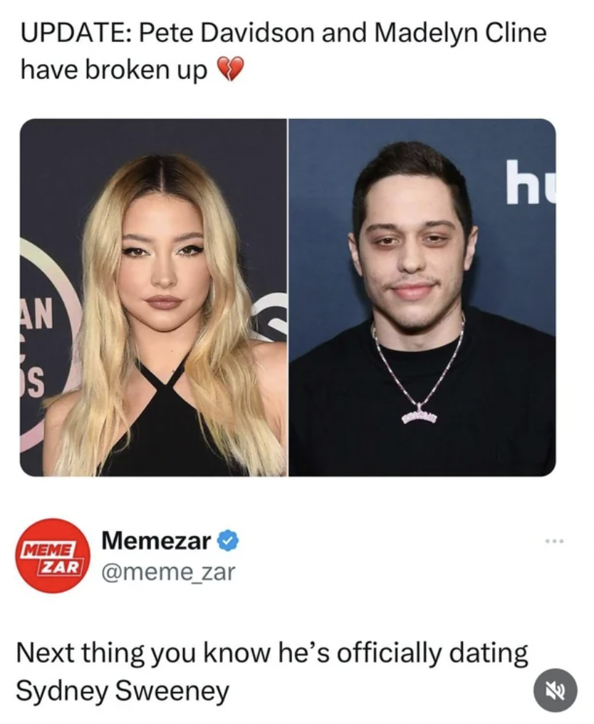 pete davidson joey ramone - Update Pete Davidson and Madelyn Cline have broken up An S Meme Memezar Zar Next thing you know he's officially dating Sydney Sweeney