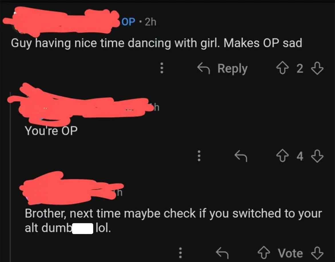 graphic design - OP2h Guy having nice time dancing with girl. Makes Op sad You're Op 2 843 Brother, next time maybe check if you switched to your alt dumb lol. Vote