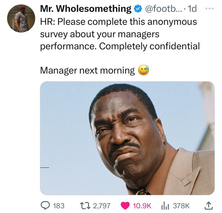 norbit earl - Mr. Wholesomething .... 1d ... Hr Please complete this anonymous survey about your managers performance. Completely confidential Manager next morning 183 12,797