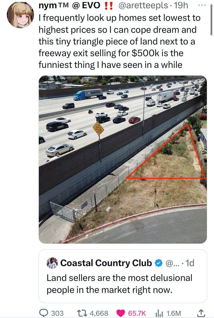 freeway - nym Tm @ Evo !! . 19h I frequently look up homes set lowest to highest prices so I can cope dream and this tiny triangle piece of land next to a freeway exit selling for $ is the funniest thing I have seen in a while Maersk O Coastal Country Clu