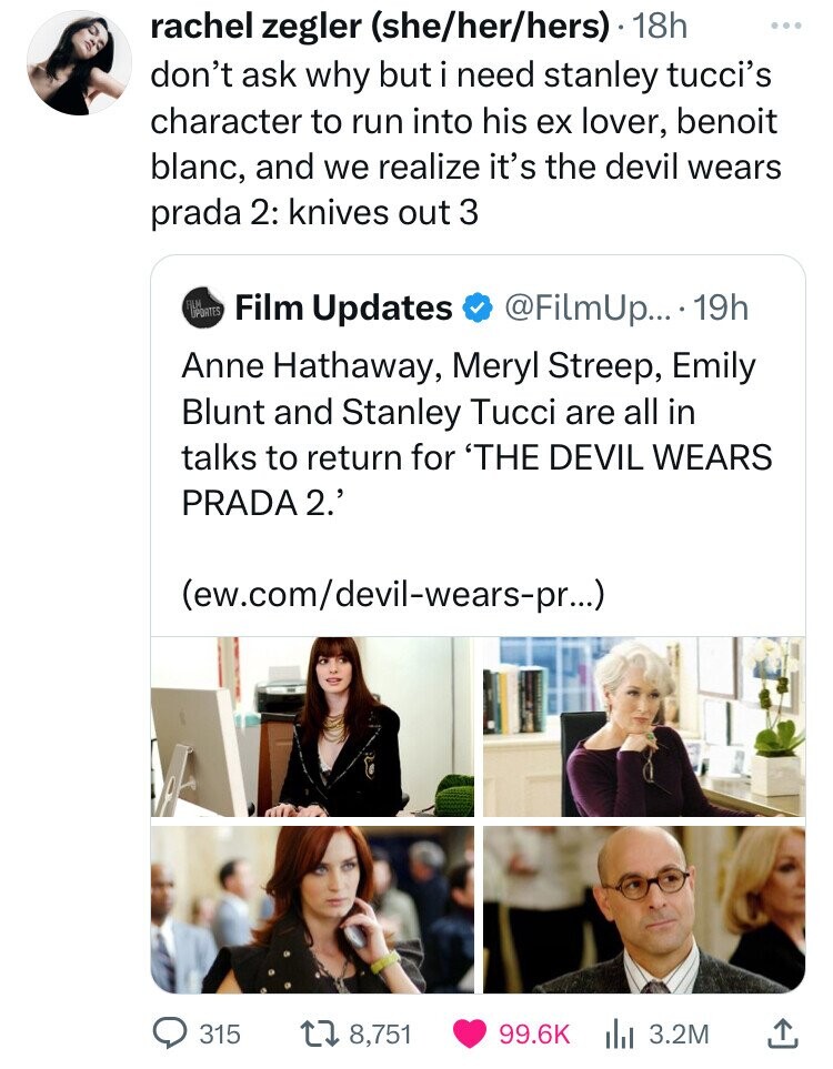 photo caption - rachel zegler sheherhers. 18h don't ask why but i need stanley tucci's character to run into his ex lover, benoit blanc, and we realize it's the devil wears prada 2 knives out 3 Film Updates .... 19h Anne Hathaway, Meryl Streep, Emily Blun