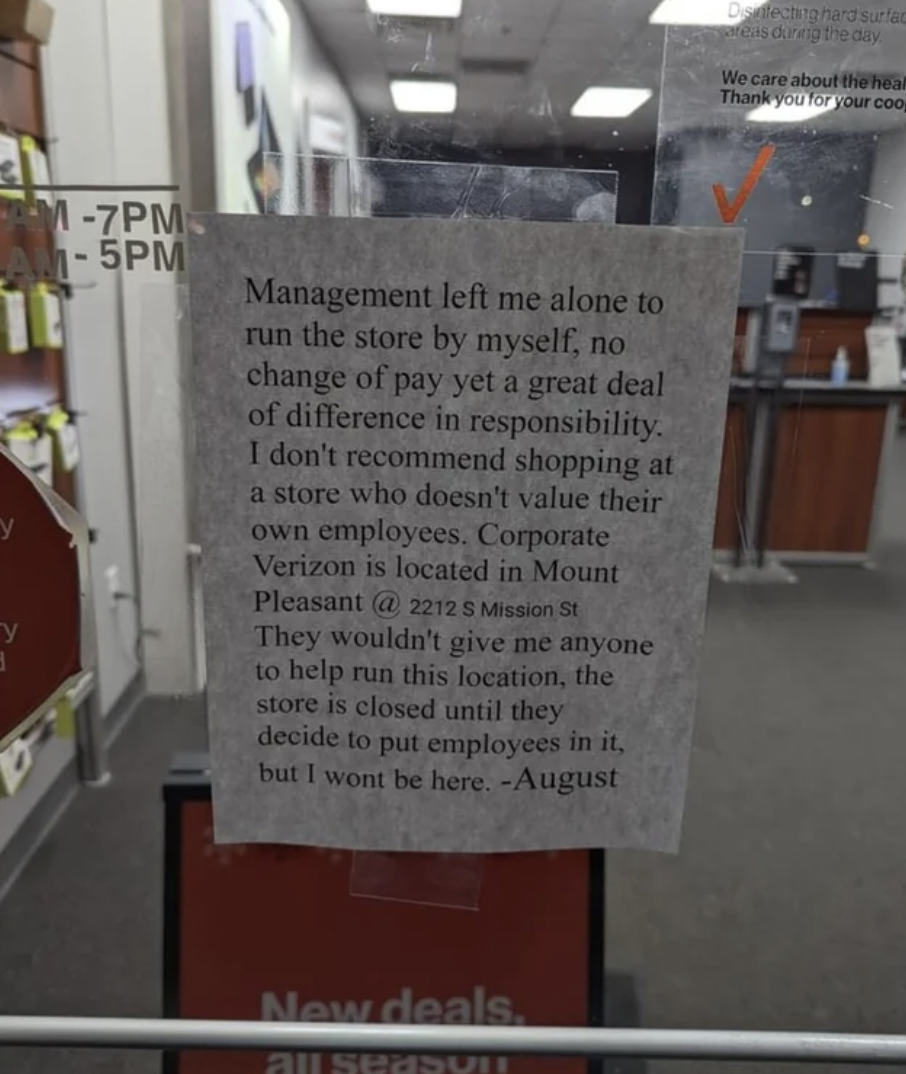 signage - y M7PM 5PM Management left me alone to run the store by myself, no change of pay yet a great deal of difference in responsibility. I don't recommend shopping at a store who doesn't value their own employees. Corporate Verizon is located in Mount