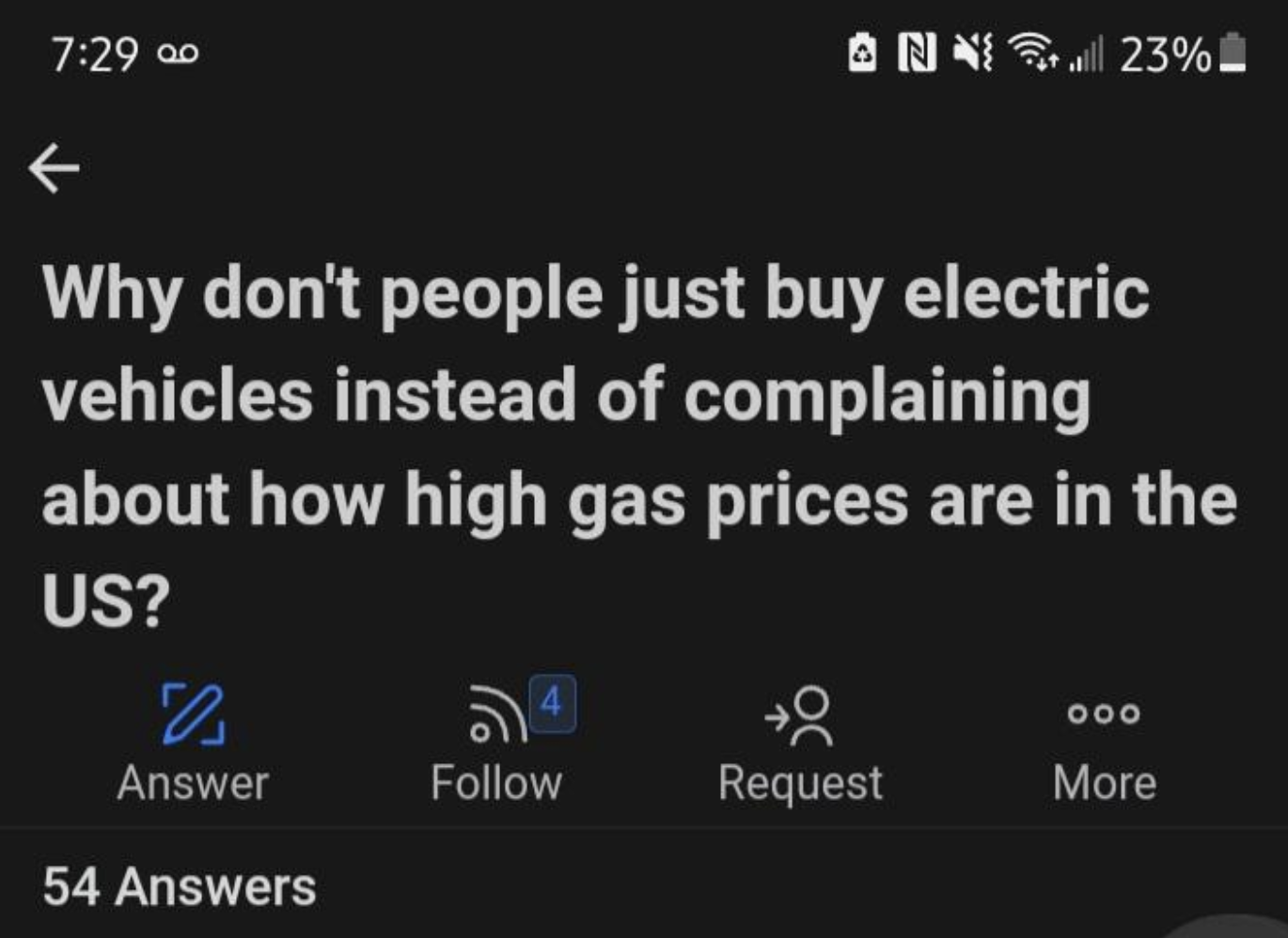 screenshot - N23% Nil 23% Why don't people just buy electric vehicles instead of complaining about how high gas prices are in the Us? 0 Answer 54 Answers 54 000 Request More