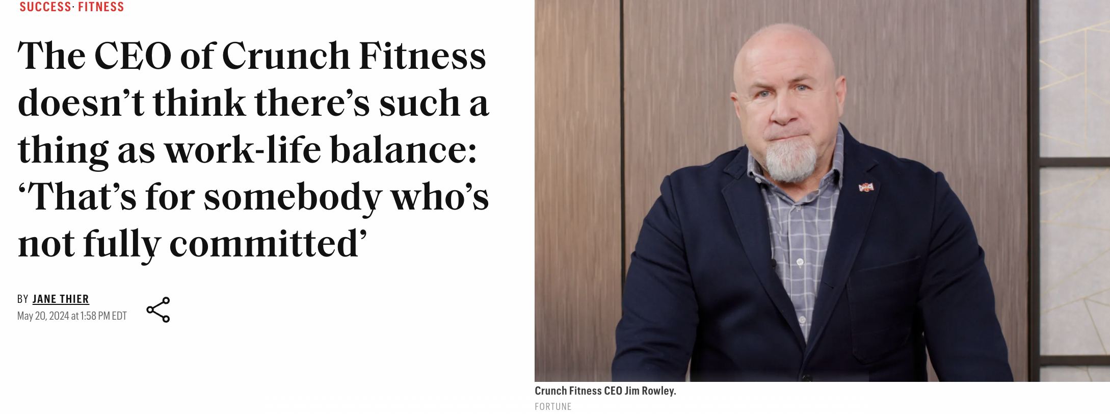 gentleman - Success Fitness The Ceo of Crunch Fitness doesn't think there's such a thing as worklife balance "That's for somebody who's not fully committed' By Jane Thier at 158 Pm Lo Crunch Fitness Ceo Jim Rowley. Fortune