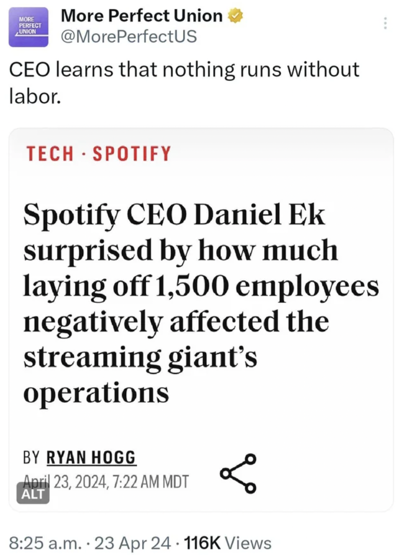 screenshot - More Perfect Union Ceo learns that nothing runs without labor. Tech Spotify Spotify Ceo Daniel Ek surprised by how much laying off 1,500 employees negatively affected the streaming giant's operations By Ryan Hogg , Mdt Alt a.m. 23 Apr 24. Vie