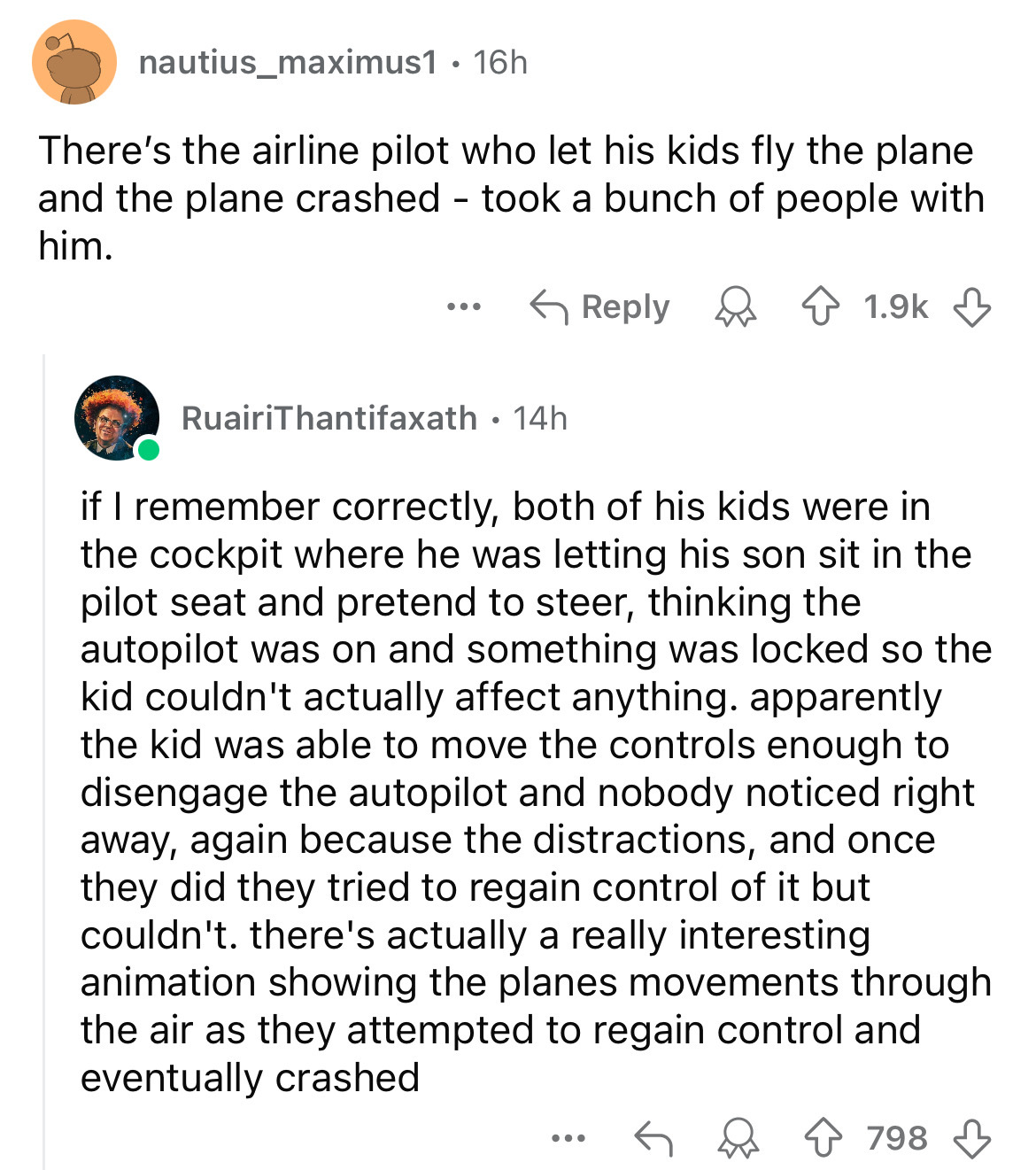 document - nautius_maximus1 16h There's the airline pilot who let his kids fly the plane and the plane crashed took a bunch of people with him. ... RuairiThantifaxath 14h if I remember correctly, both of his kids were in the cockpit where he was letting h