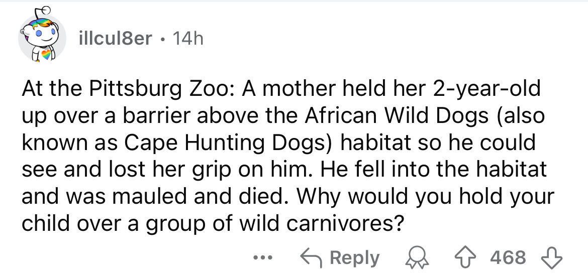 screenshot - illcul8er 14h At the Pittsburg Zoo A mother held her 2yearold up over a barrier above the African Wild Dogs also known as Cape Hunting Dogs habitat so he could see and lost her grip on him. He fell into the habitat and was mauled and died. Wh