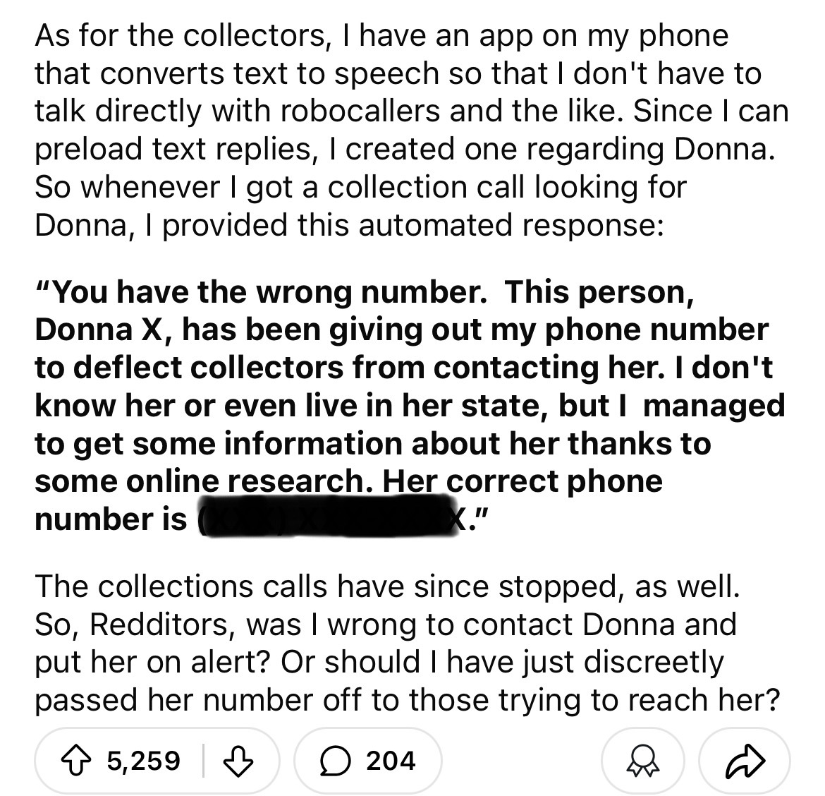 number - As for the collectors, I have an app on my phone that converts text to speech so that I don't have to talk directly with robocallers and the . Since I can preload text replies, I created one regarding Donna. So whenever I got a collection call lo