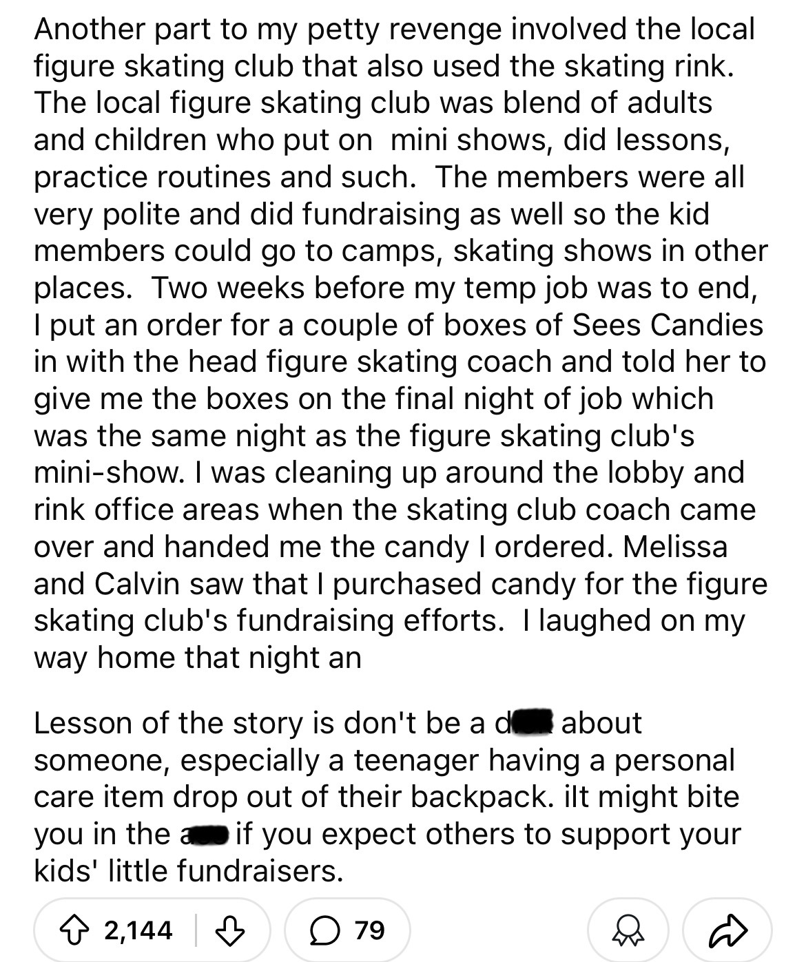 document - Another part to my petty revenge involved the local figure skating club that also used the skating rink. The local figure skating club was blend of adults and children who put on mini shows, did lessons, practice routines and such. The members