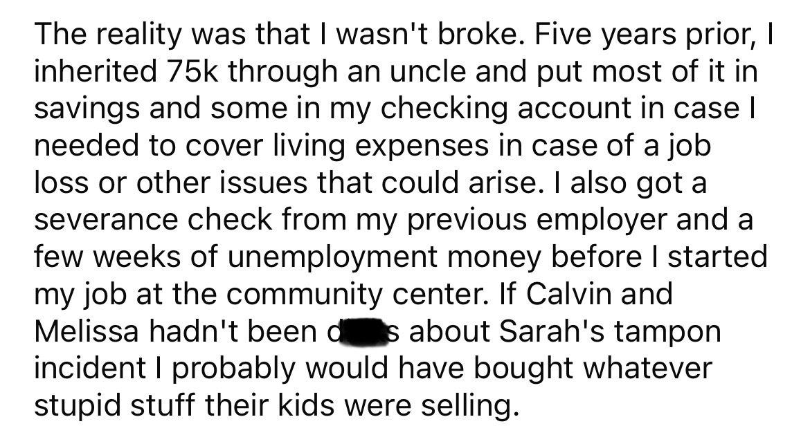 number - The reality was that I wasn't broke. Five years prior, I inherited 75k through an uncle and put most of it in savings and some in my checking account in case I needed to cover living expenses in case of a job loss or other issues that could arise