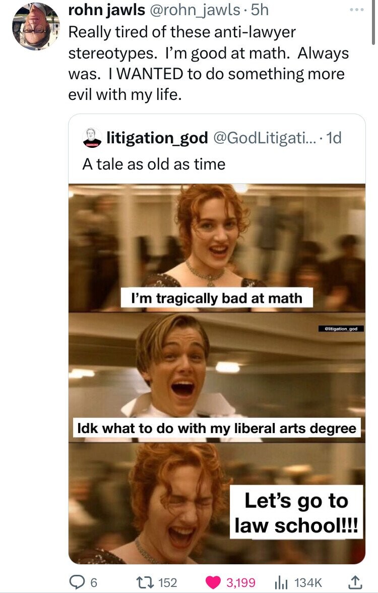 let's waste each other's time meme - rohn jawls . 5h Really tired of these antilawyer stereotypes. I'm good at math. Always was. I Wanted to do something more evil with my life. litigation_god Litigati.... 1d A tale as old as time I'm tragically bad at ma