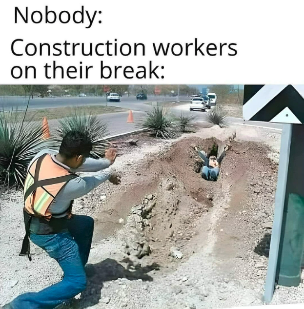 Nobody Construction workers on their break