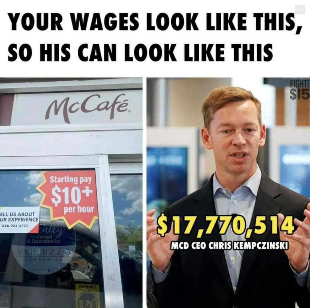 photo caption - Your Wages Look This, So His Can Look This McCafe. Fight $15 Ell Us About Ur Experience Starting pay $10 Fally & Operated by VATRUZZ3 per hour $17,770,514 Mcd Ceo Chris Kempczinski