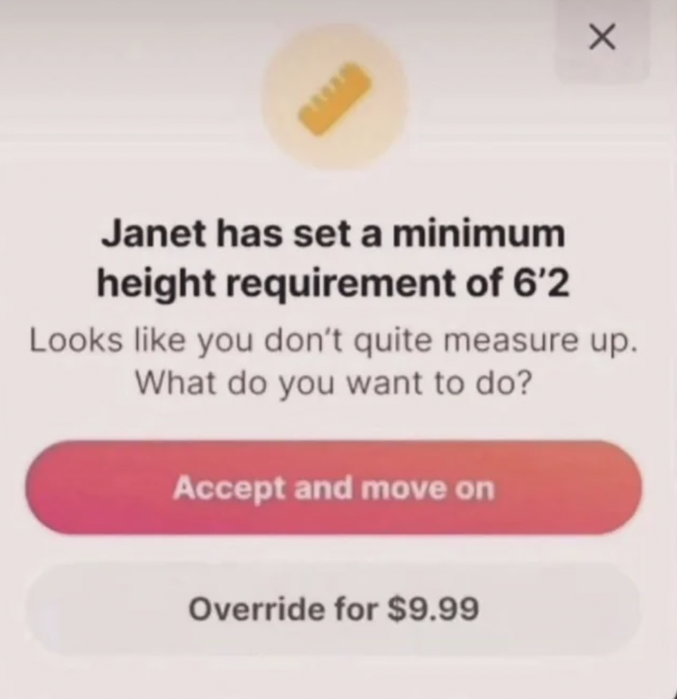 screenshot - Janet has set a minimum height requirement of 6'2 Looks you don't quite measure up. What do you want to do? Accept and move on Override for $9.99