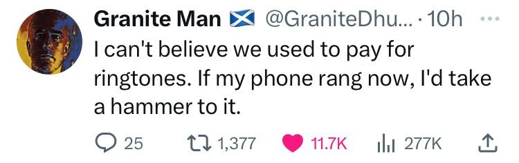 clam - Granite Man Dhu.... 10h I can't believe we used to pay for ringtones. If my phone rang now, I'd take a hammer to it. 25 1,377 lil