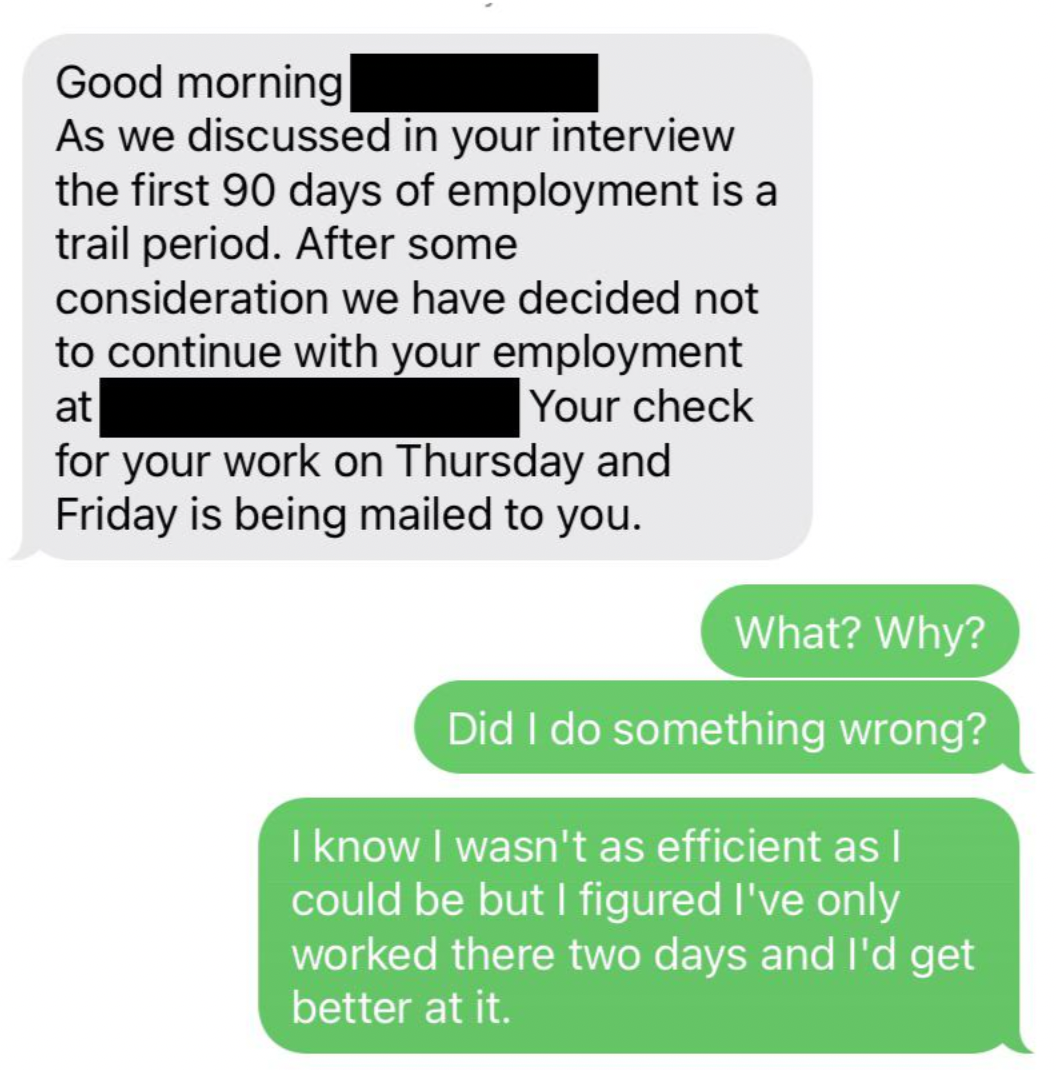 colorfulness - Good morning As we discussed in your interview the first 90 days of employment is a trail period. After some consideration we have decided not to continue with your employment Your check at for your work on Thursday and Friday is being mail