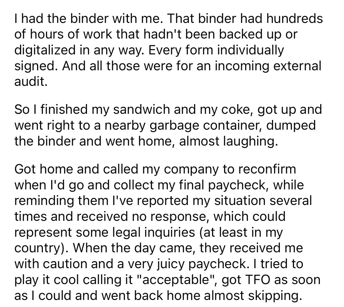 number - I had the binder with me. That binder had hundreds of hours of work that hadn't been backed up or digitalized in any way. Every form individually signed. And all those were for an incoming external audit. So I finished my sandwich and my coke, go