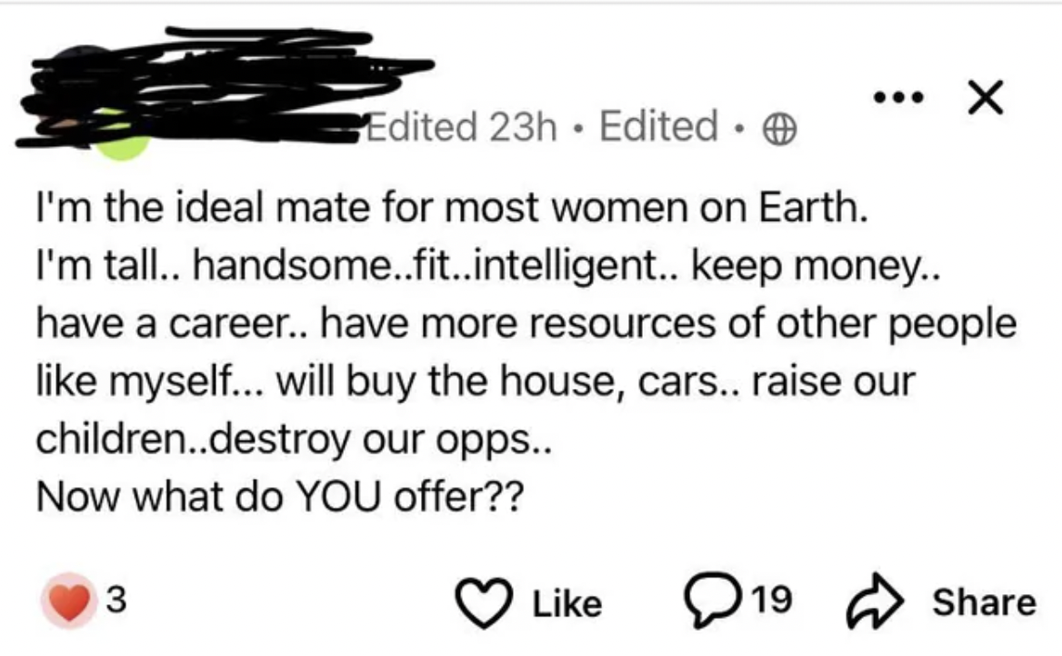 document - Edited 23h Edited . I'm the ideal mate for most women on Earth. I'm tall.. handsome..fit..intelligent.. keep money.. have a career.. have more resources of other people myself... will buy the house, cars.. raise our children..destroy our opps..