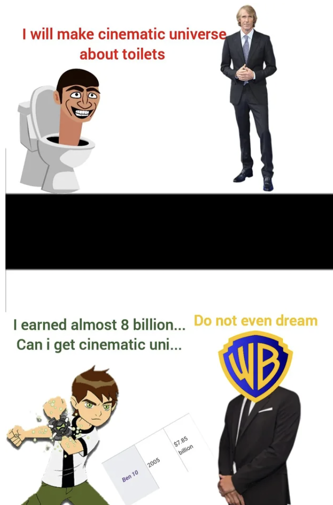 cartoon - I will make cinematic universe about toilets I earned almost 8 billion... Do not even dream Can i get cinematic uni... Wb